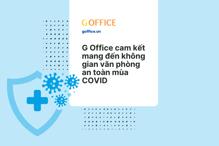 G Office cam kết mang đến không gian văn phòng chia sẻ an toàn cho khách hàng